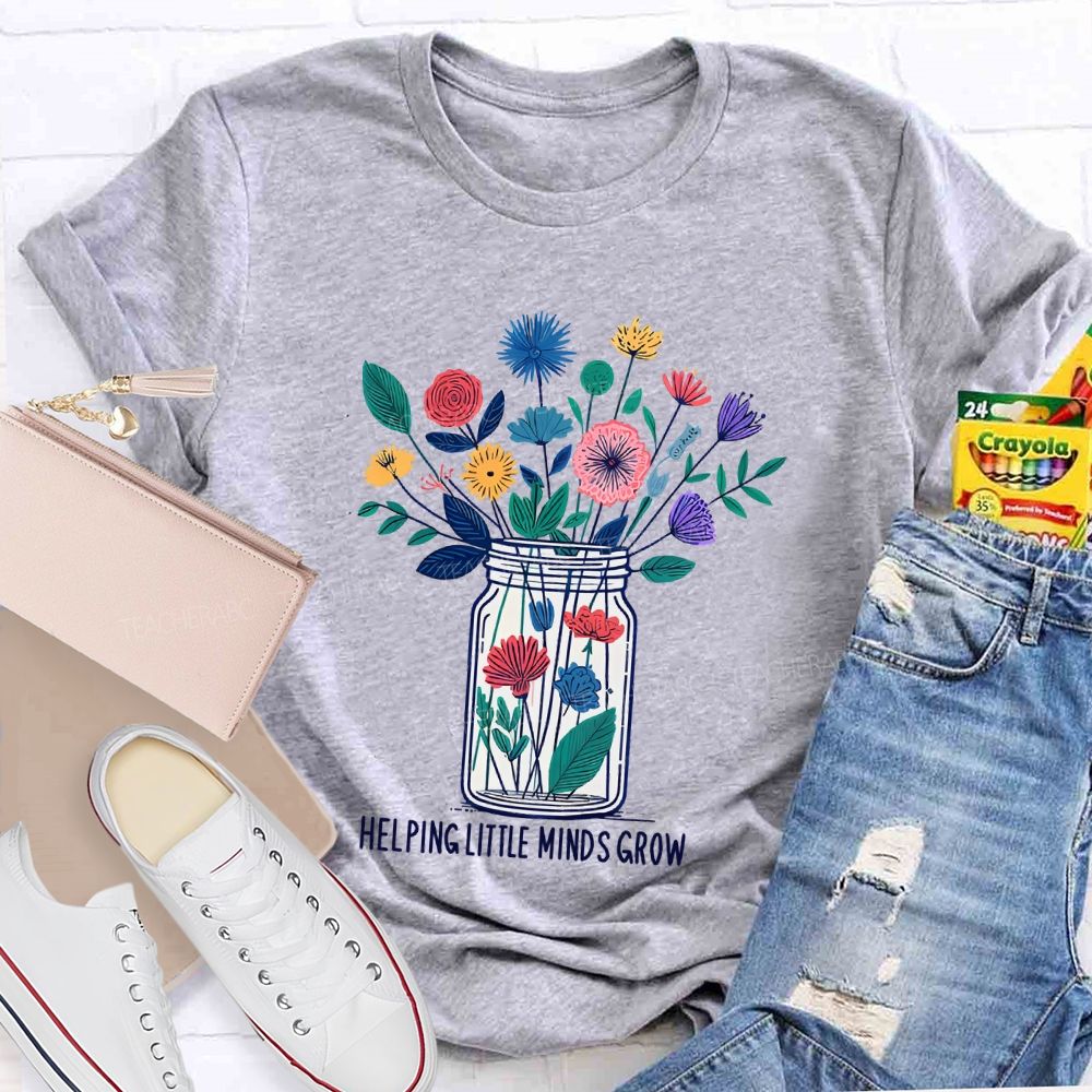 Helping Little Minds Grow Flowers Bottles Teacher T-shirt