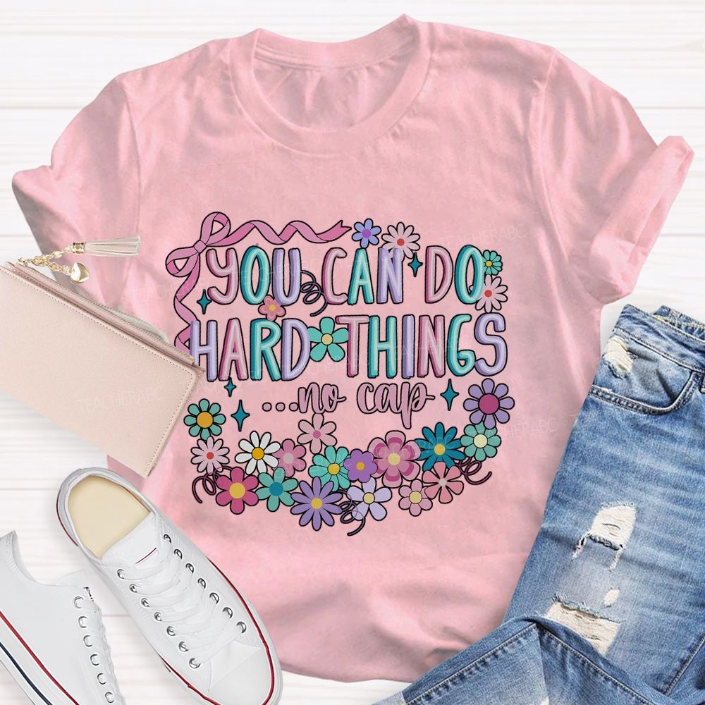 You Can Do Hard Things ...No Cap Teacher T-shirt