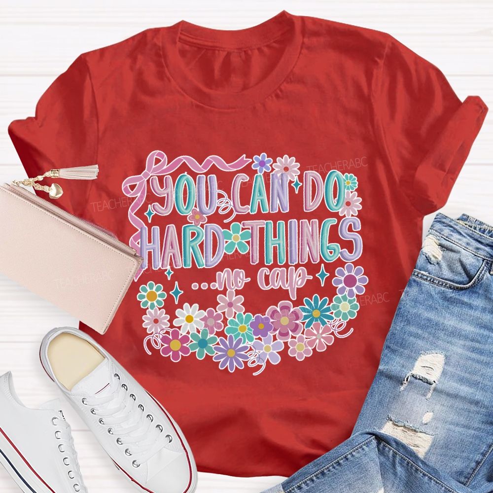You Can Do Hard Things ...No Cap Teacher T-shirt