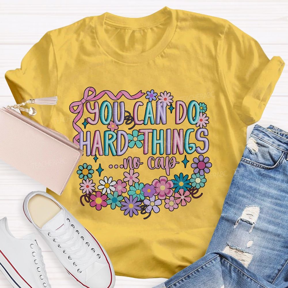 You Can Do Hard Things ...No Cap Teacher T-shirt