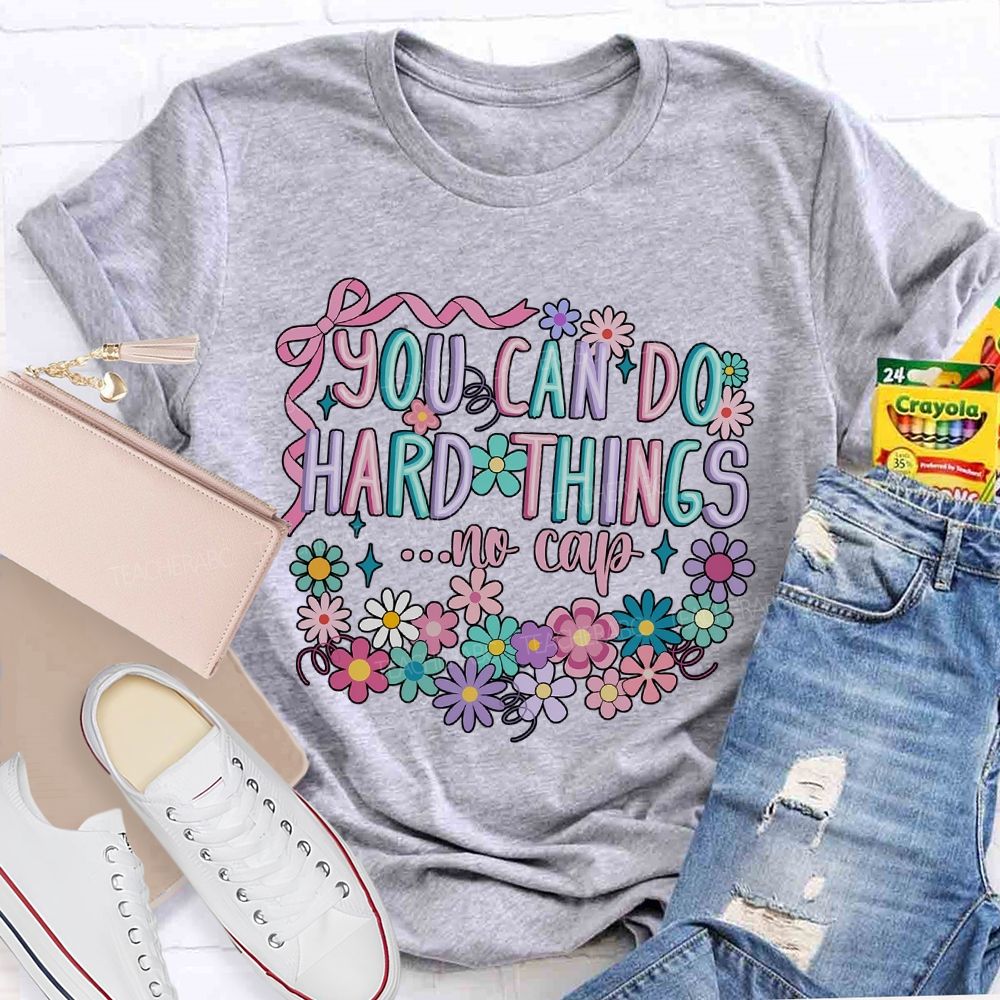 You Can Do Hard Things ...No Cap Teacher T-shirt