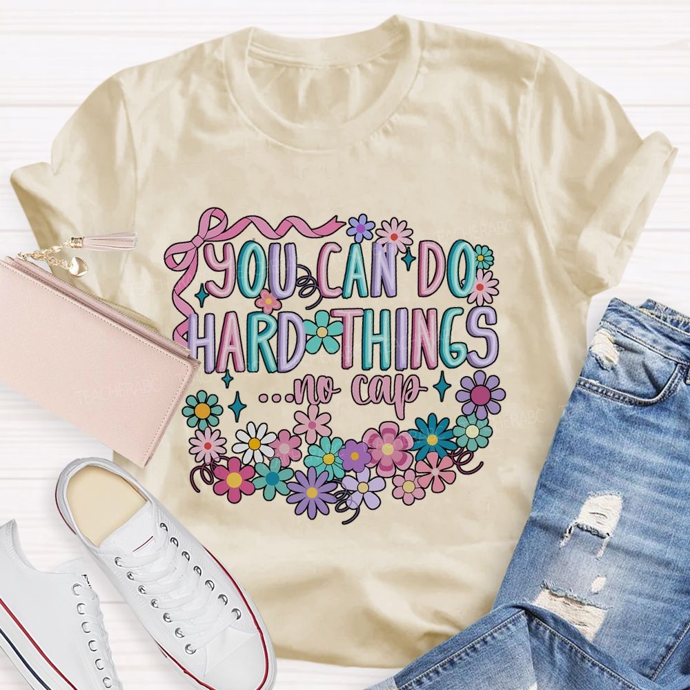 You Can Do Hard Things ...No Cap Teacher T-shirt