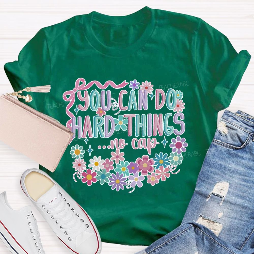You Can Do Hard Things ...No Cap Teacher T-shirt