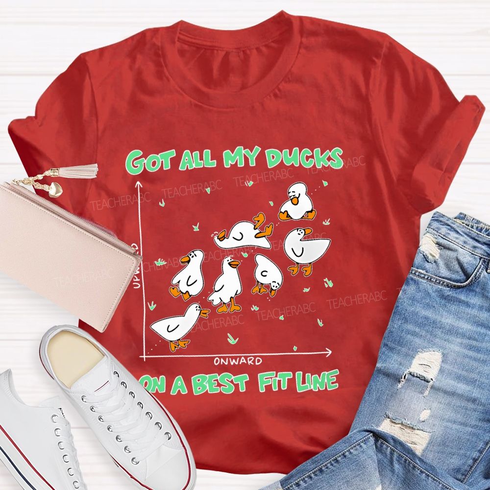 Got All My Ducks On A Best Fit Line Teacher T-shirt