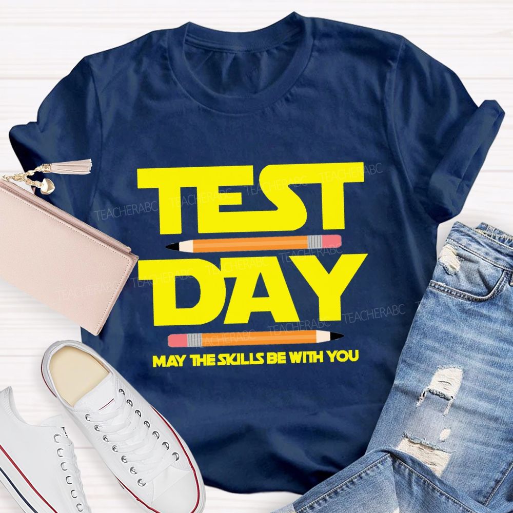 Test Day May The Skills Be With You Pencil Teacher T-Shirt
