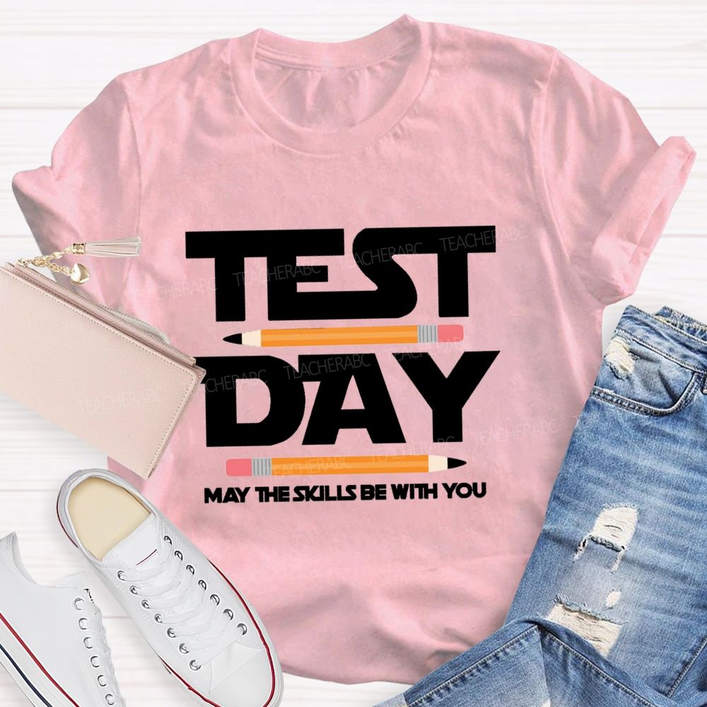 Test Day May The Skills Be With You Pencil Teacher T-Shirt