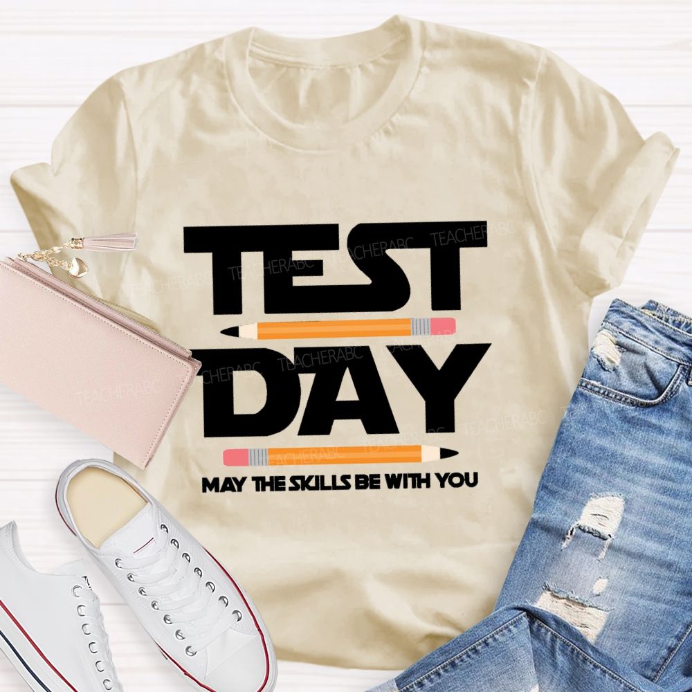 Test Day May The Skills Be With You Pencil Teacher T-Shirt
