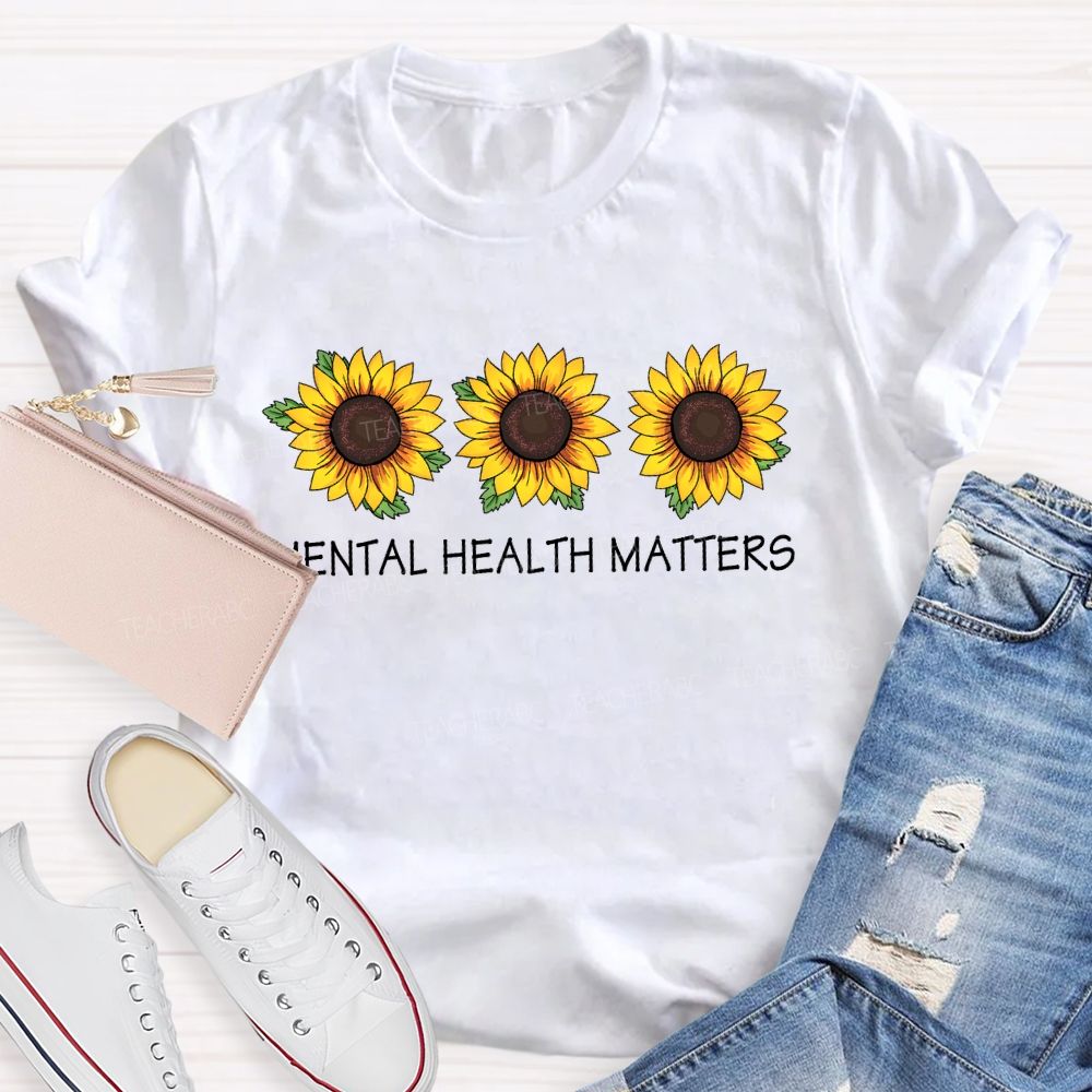 Mental Health Matters Sunflower Positive Teacher T-Shirt