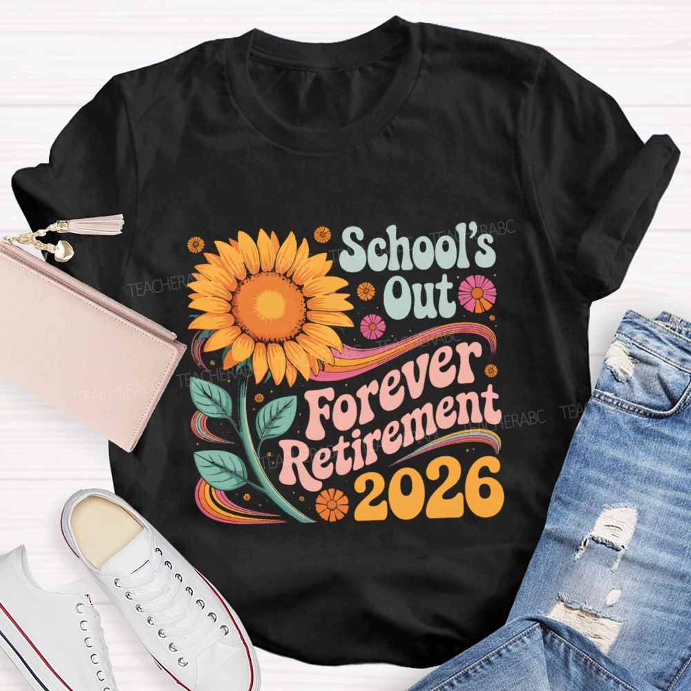 School's Out Forever Retirement 2026 Sunflower Teacher T-Shirt