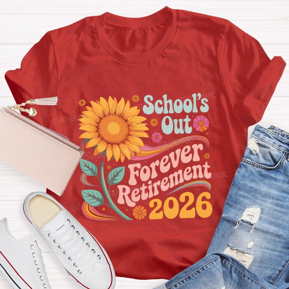 School's Out Forever Retirement 2026 Sunflower Teacher T-Shirt