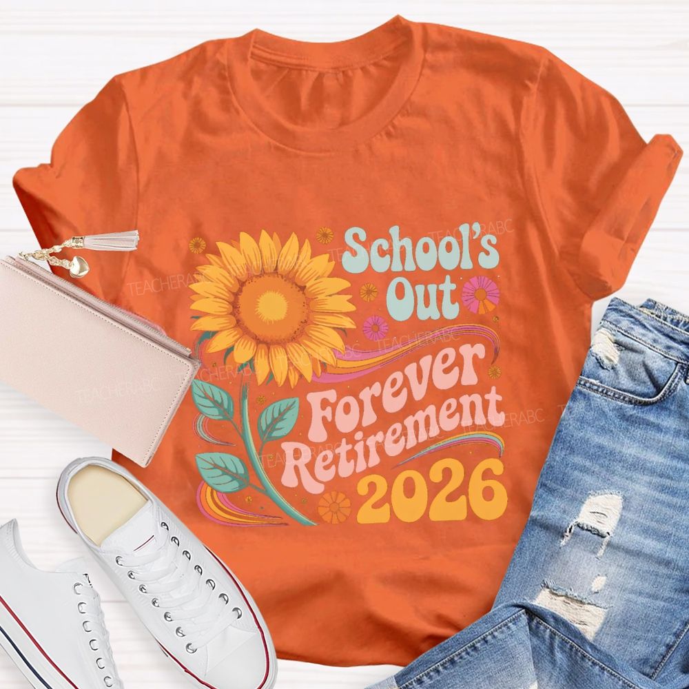 School's Out Forever Retirement 2026 Sunflower Teacher T-Shirt