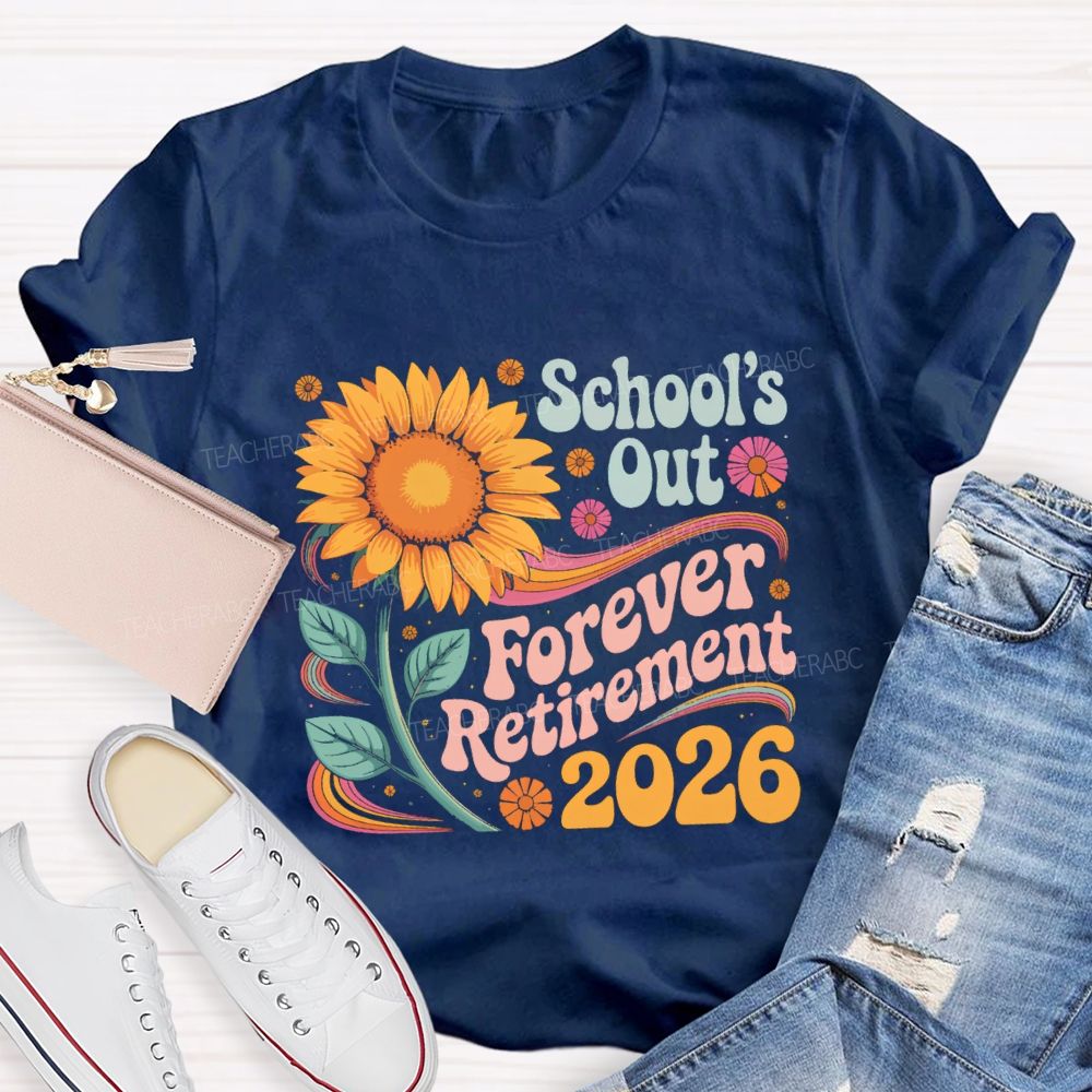 School's Out Forever Retirement 2026 Sunflower Teacher T-Shirt