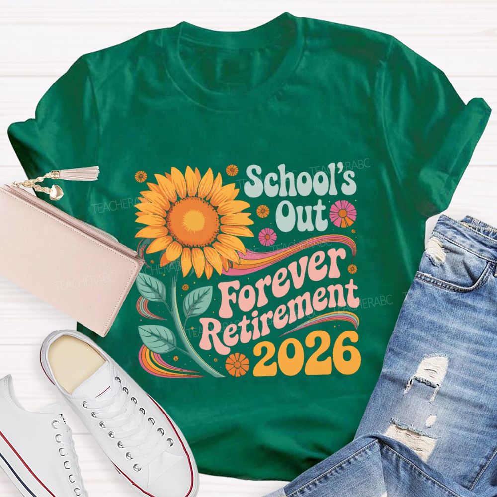 School's Out Forever Retirement 2026 Sunflower Teacher T-Shirt