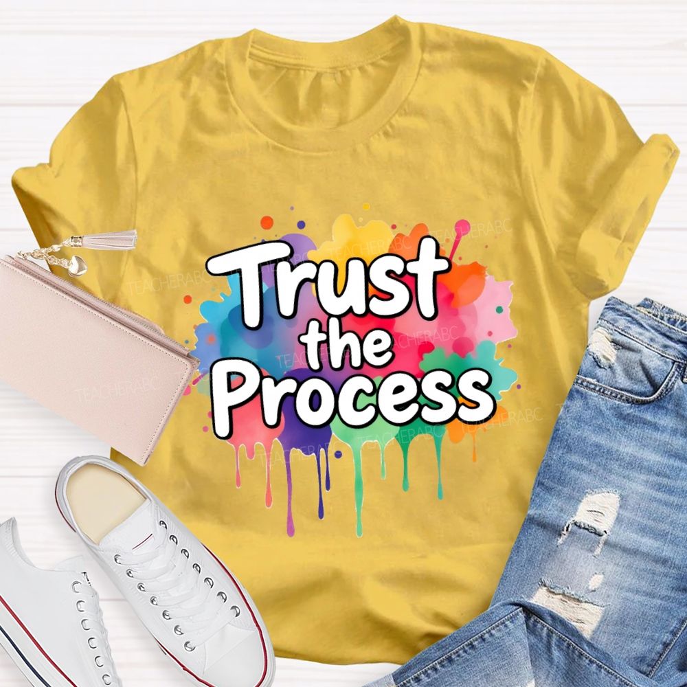 Trust The Process In My Class Art Teacher T-Shirt