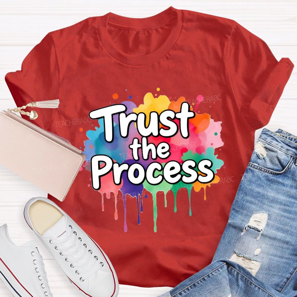 Trust The Process In My Class Art Teacher T-Shirt
