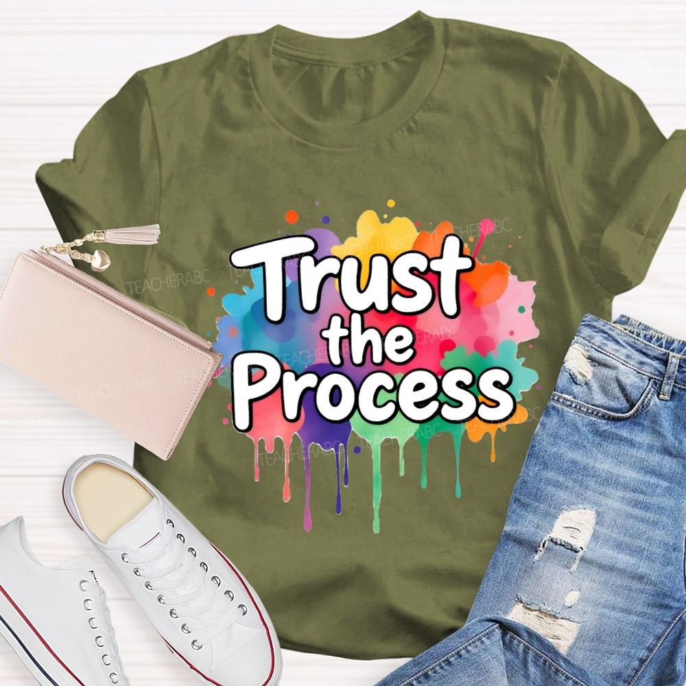Trust The Process In My Class Art Teacher T-Shirt