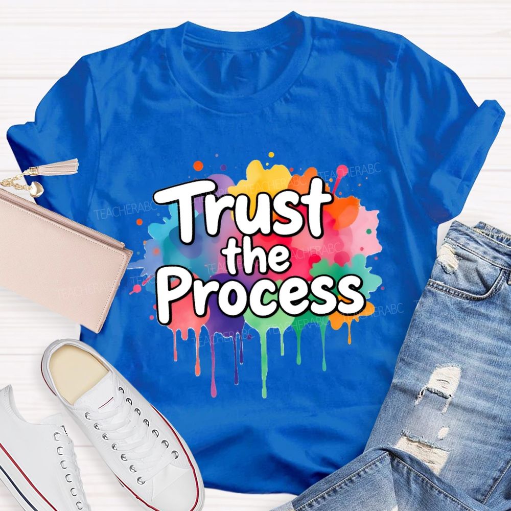 Trust The Process In My Class Art Teacher T-Shirt