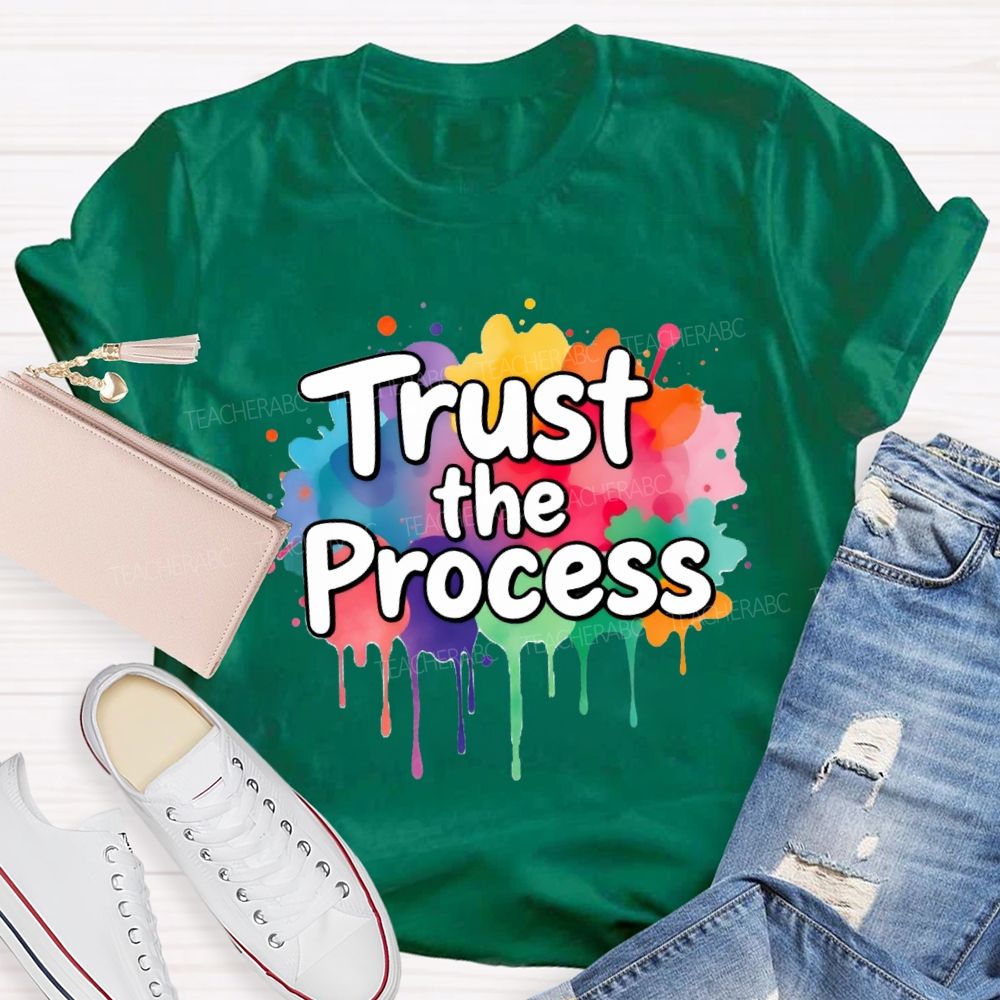 Trust The Process In My Class Art Teacher T-Shirt