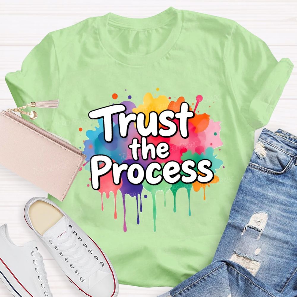 Trust The Process In My Class Art Teacher T-Shirt