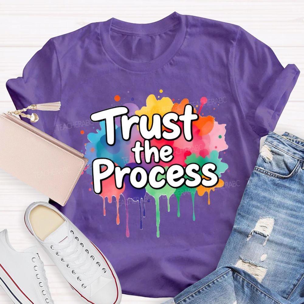 Trust The Process In My Class Art Teacher T-Shirt