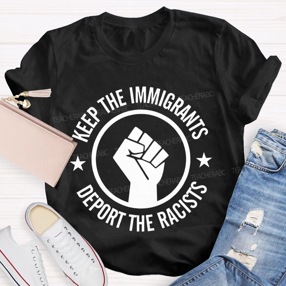 Keep The Immigrants Deport The Racists Letters Teacher T-shirt