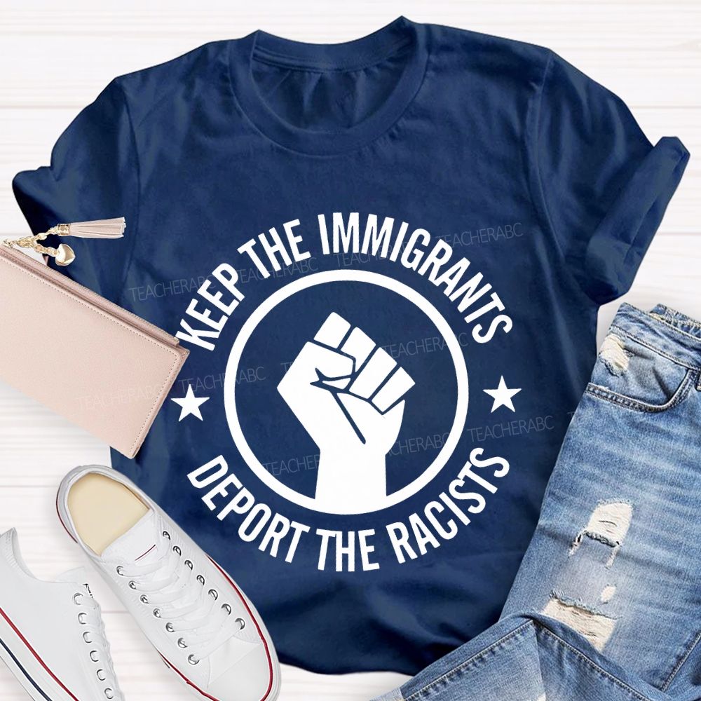 Keep The Immigrants Deport The Racists Letters Teacher T-shirt