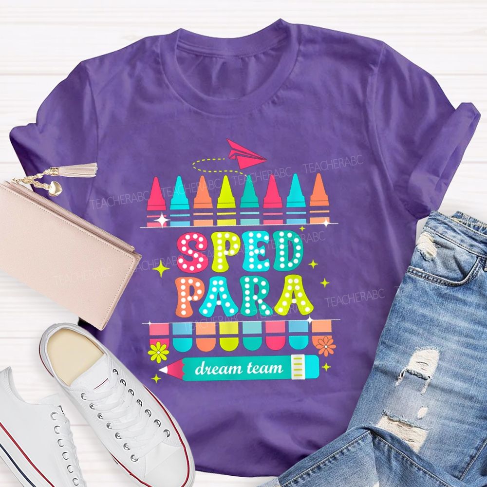 Sped Para Dream Team Teacher T-Shirt