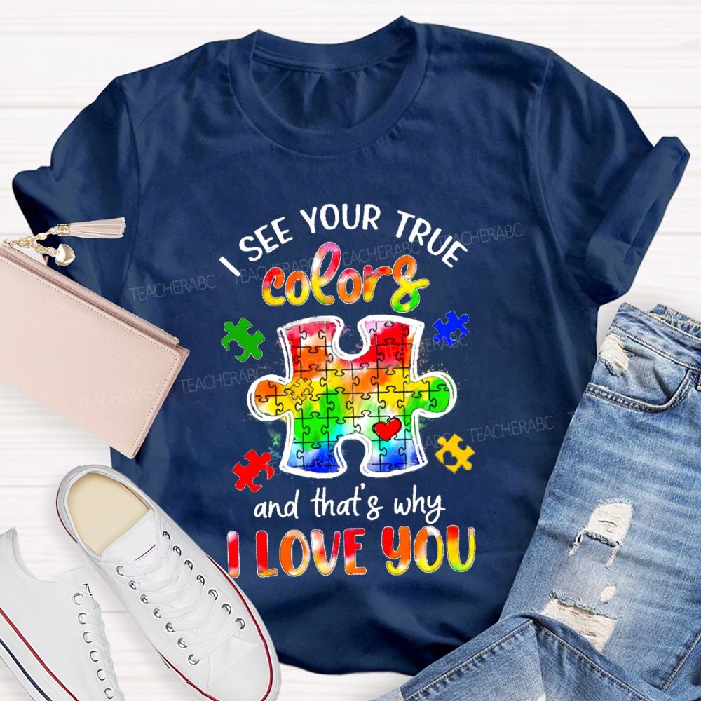 I See Your True Colors And That's Why I Love You Colorful Puzzle Gradient text Teacher T-Shirt