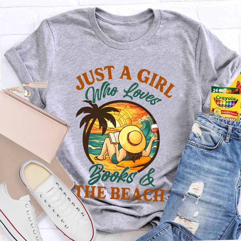Just A Girl Who Loves Books & The Beach Teacher T-shirt