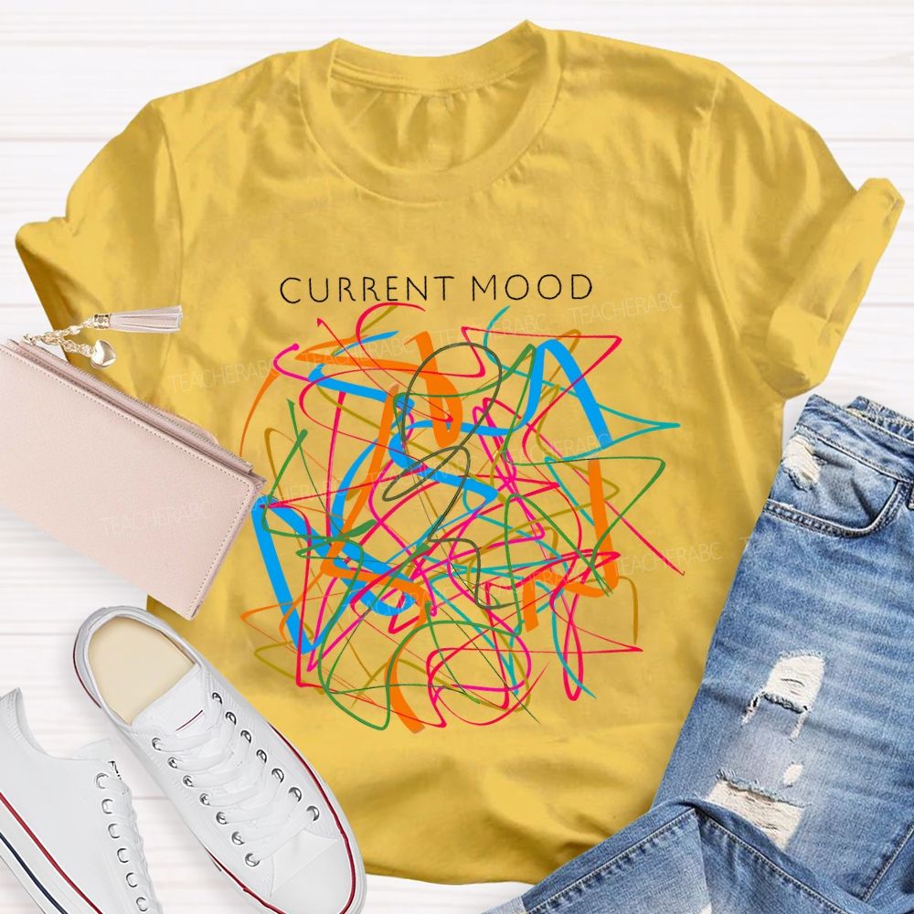 Current Mood Teacher T-shirt
