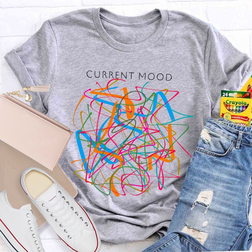 Current Mood Teacher T-shirt