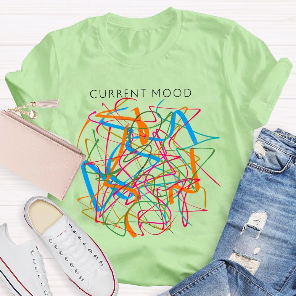 Current Mood Teacher T-shirt
