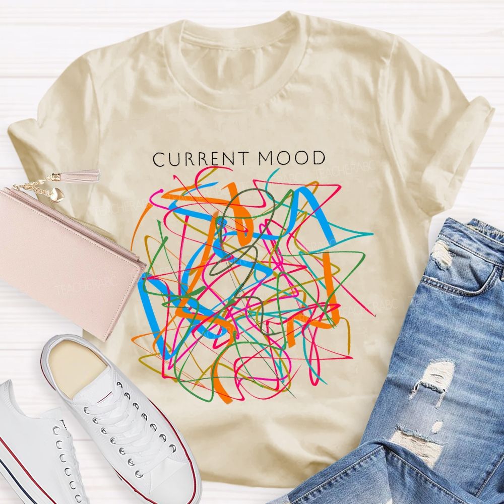 Current Mood Teacher T-shirt