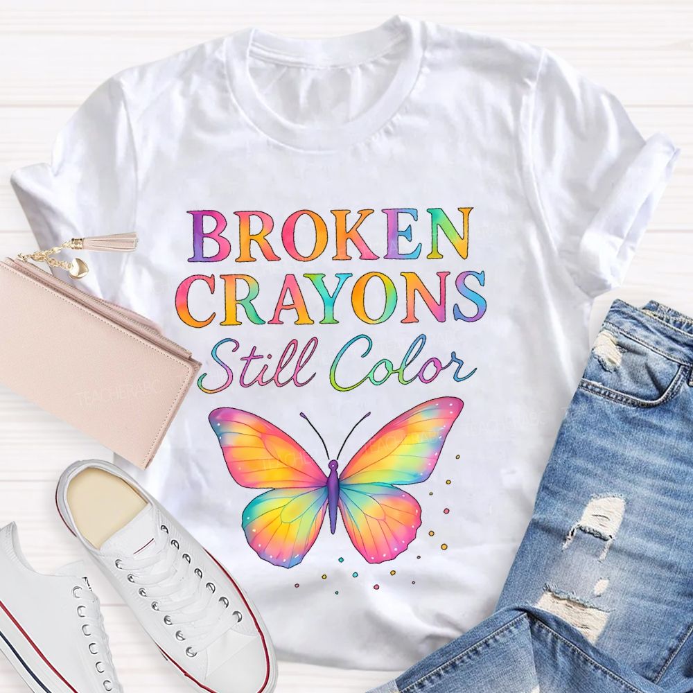 Broken Crayons Still Color Colorful Letters Teacher T-shirt