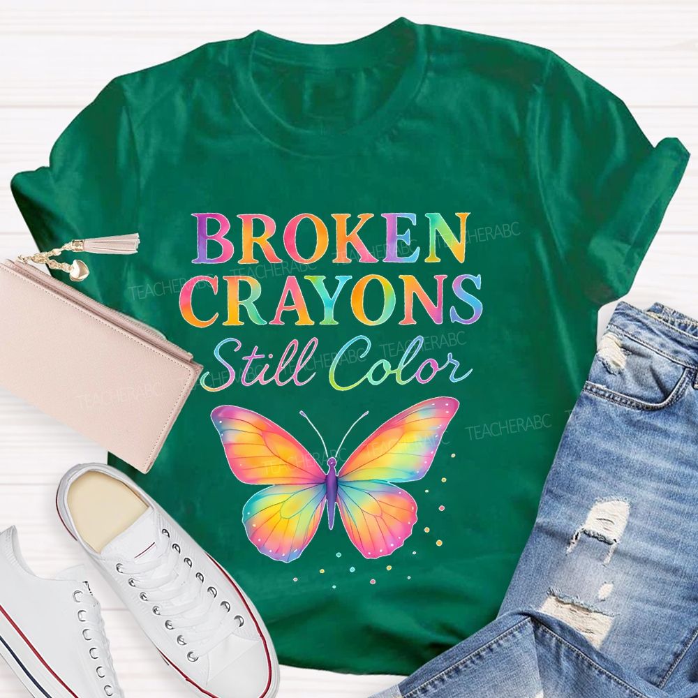 Broken Crayons Still Color Colorful Letters Teacher T-shirt