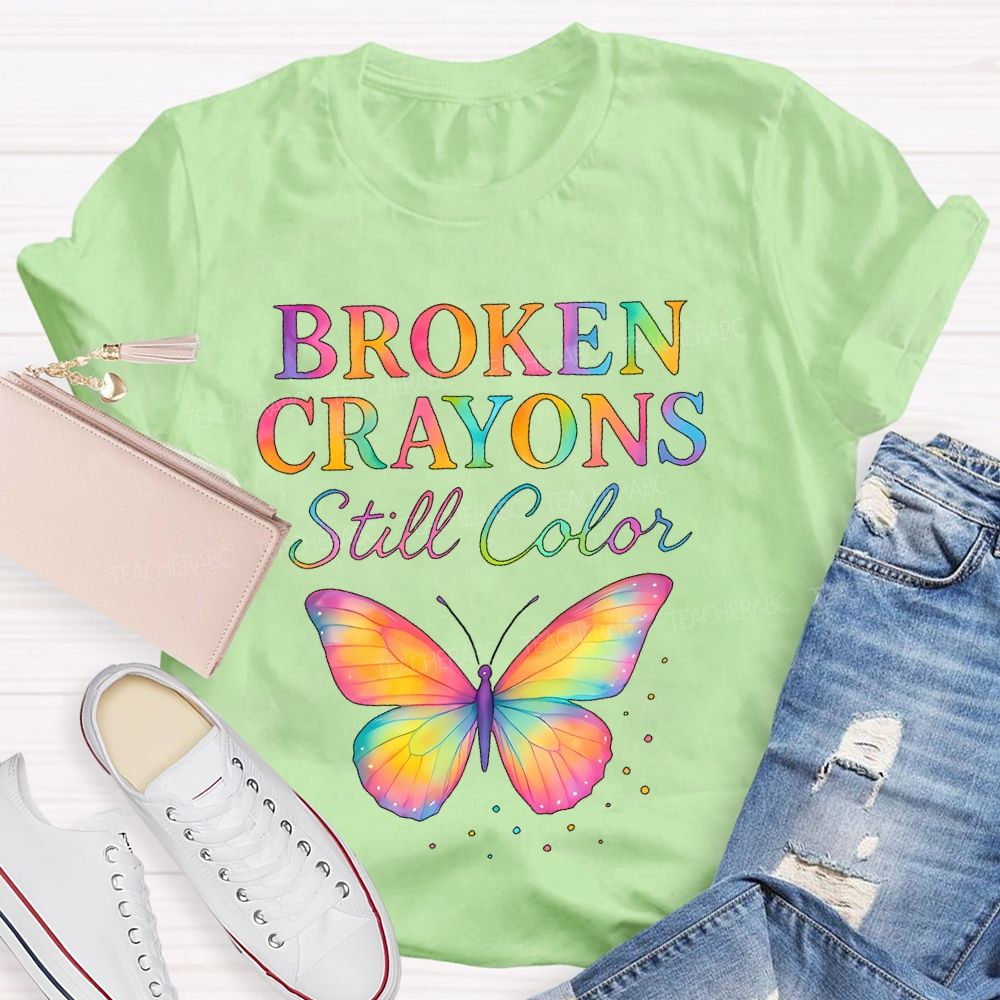 Broken Crayons Still Color Colorful Letters Teacher T-shirt