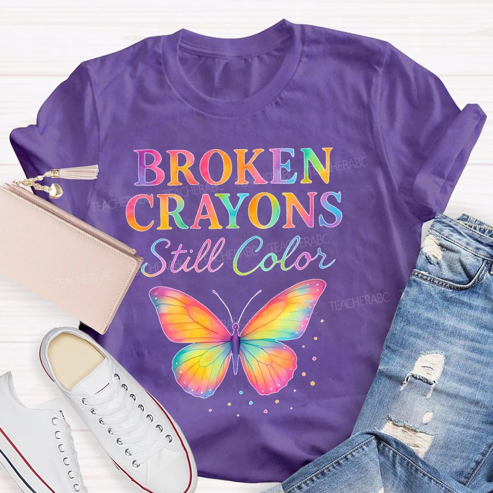 Broken Crayons Still Color Colorful Letters Teacher T-shirt