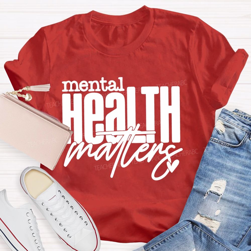 Mental Health Matters Love Letters Teacher T-shirt