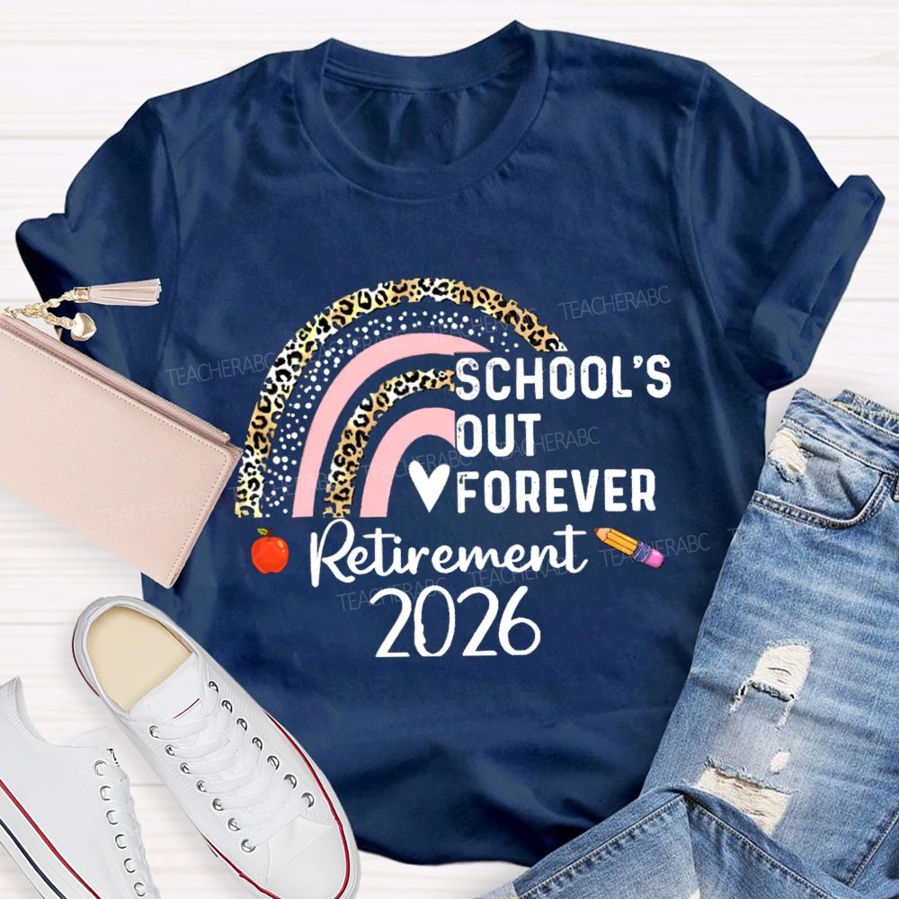 School's Out Forever Retirement 2026 Pink Leopard Rainbow Teacher T-Shirt