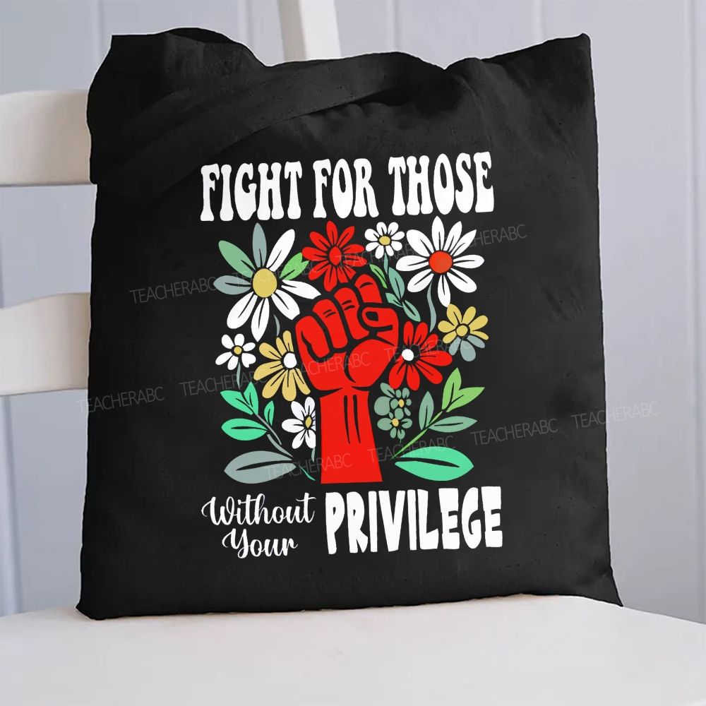 Fight for Those Without Your Privilege Flowers Fist Letters Patterns Canvas Tote Bag