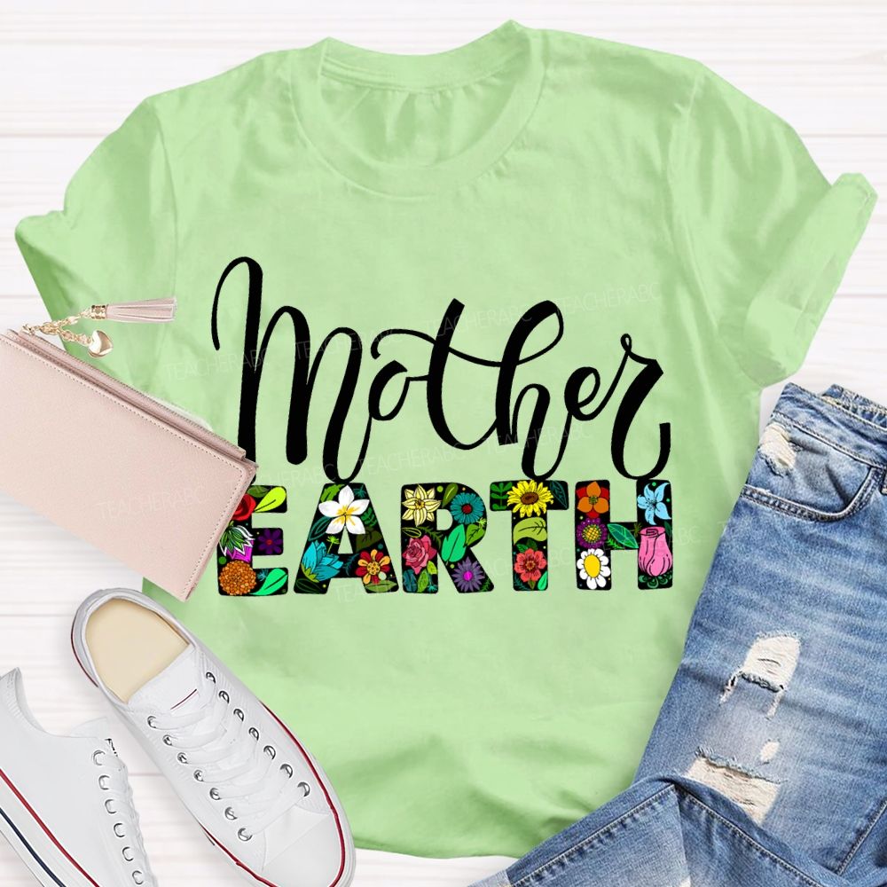 Mother Earth Flowers And Plants Fonts T-shirt