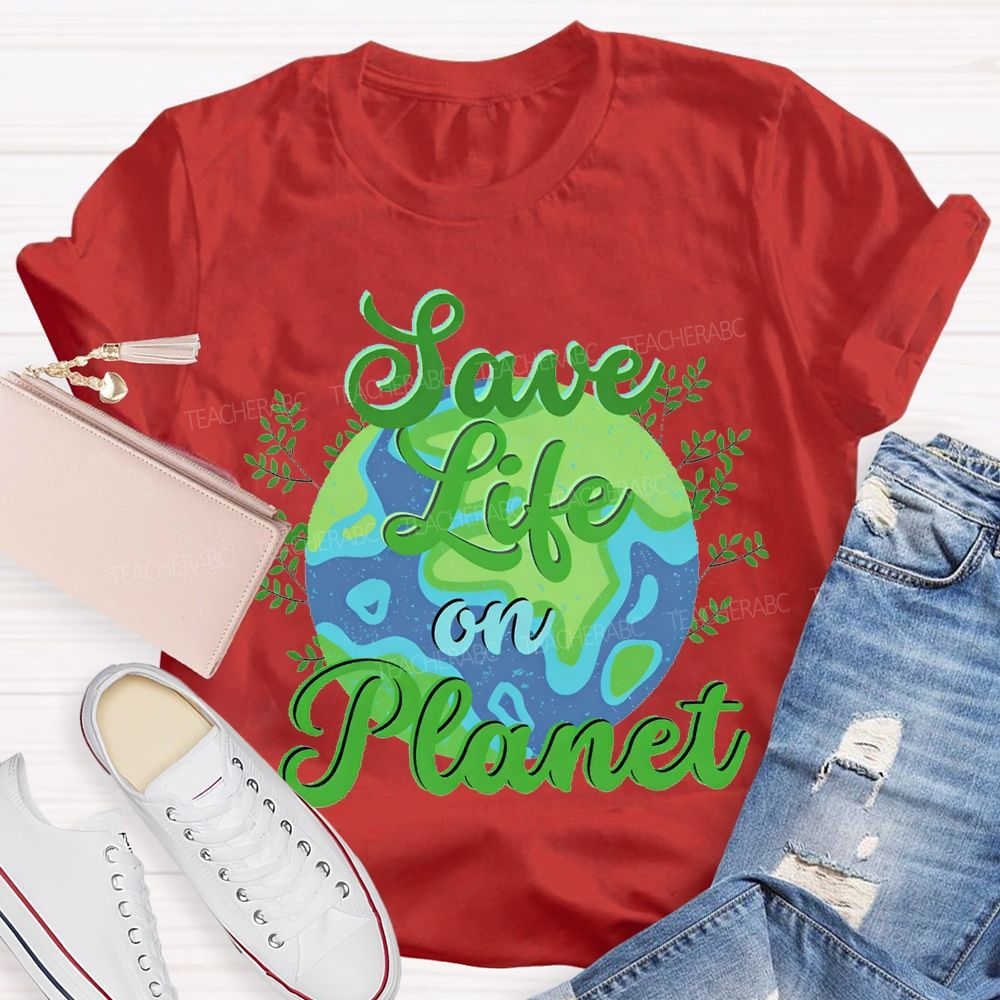 Save Life On Planet T-shirt