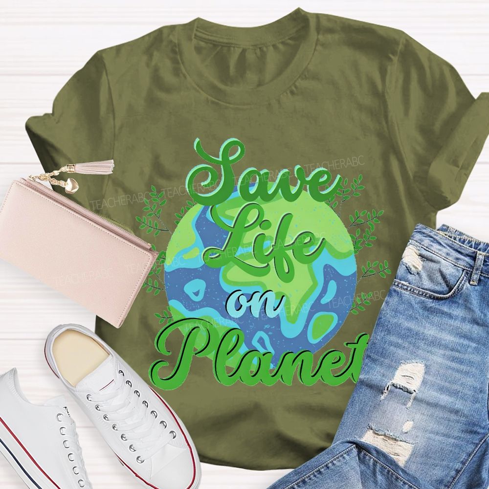 Save Life On Planet T-shirt