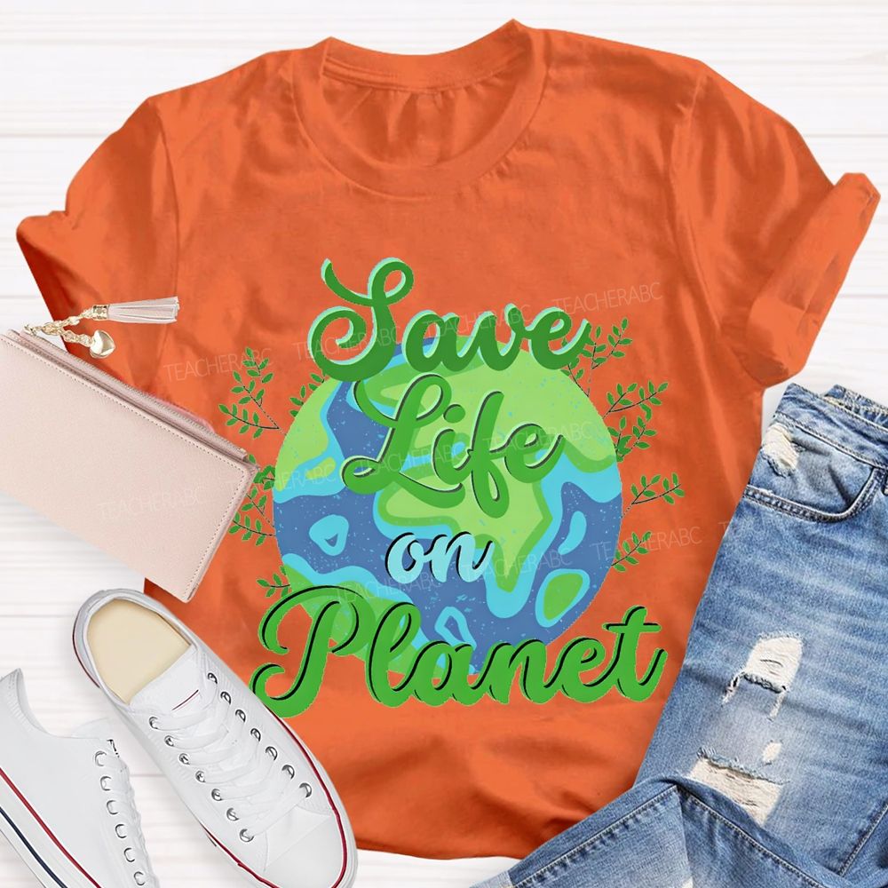 Save Life On Planet T-shirt