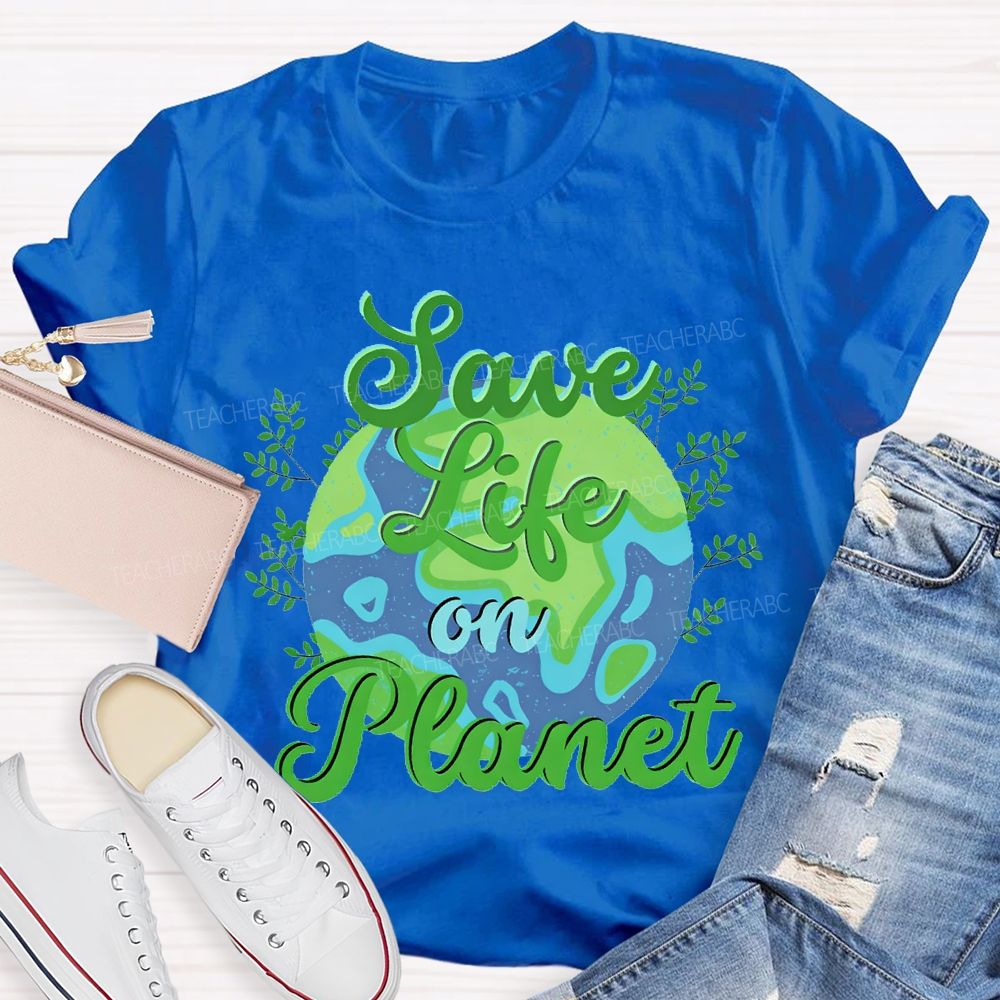 Save Life On Planet T-shirt