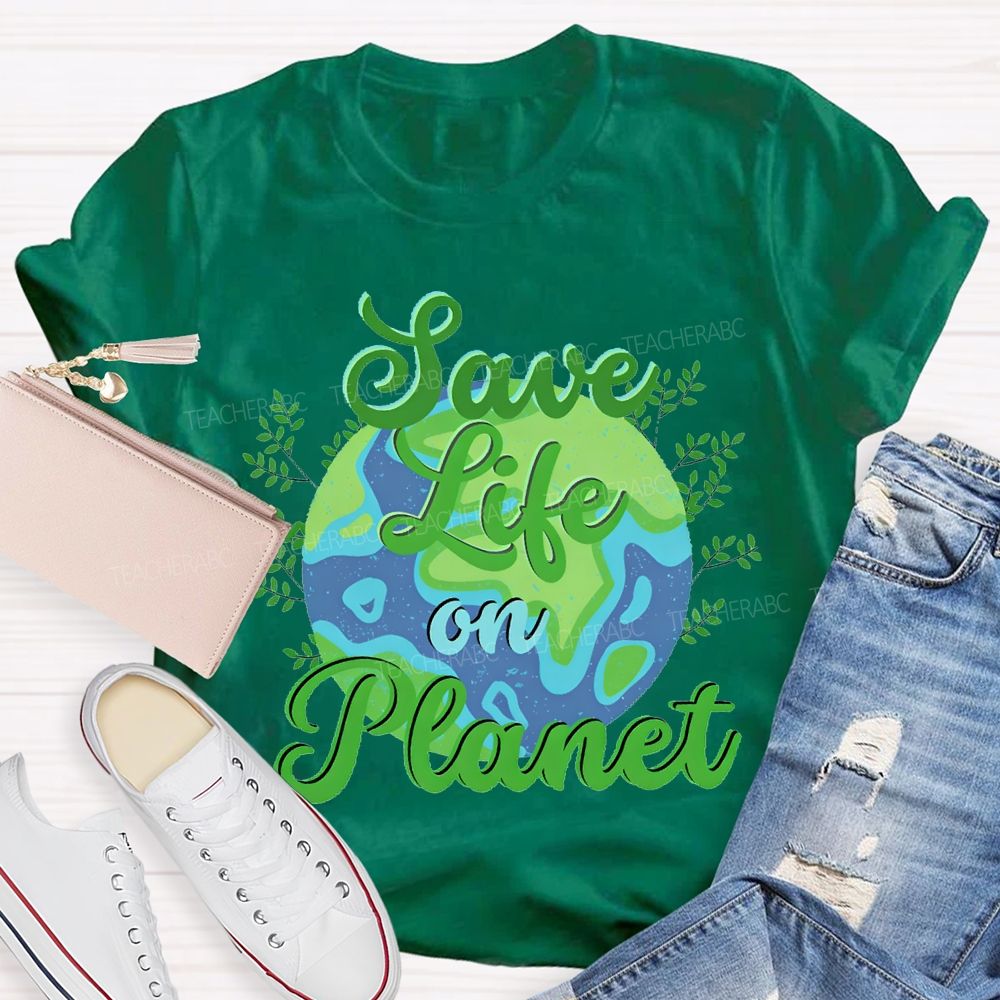 Save Life On Planet T-shirt