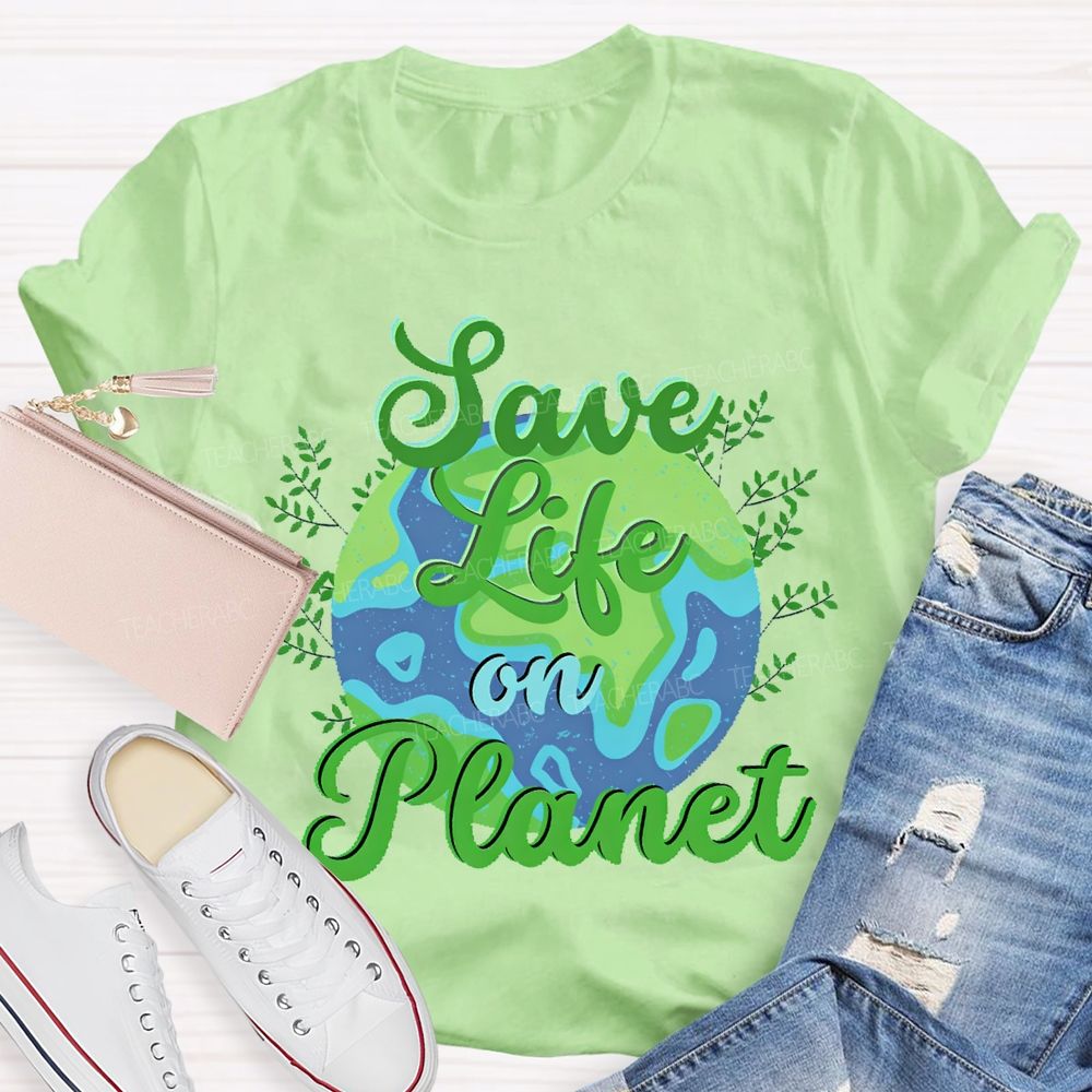 Save Life On Planet T-shirt