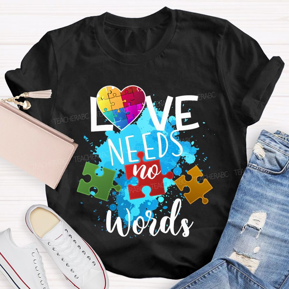 Love Needs No Words Autism Awareness T-shirt