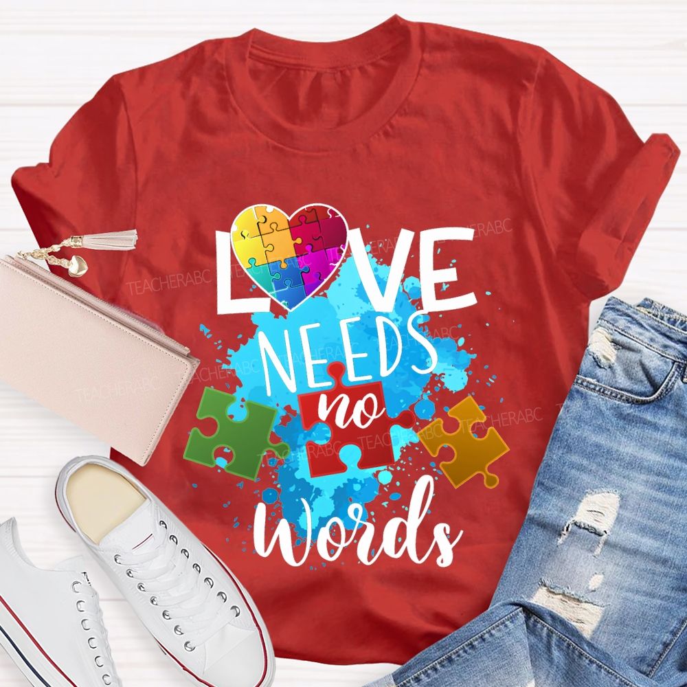 Love Needs No Words Autism Awareness T-shirt