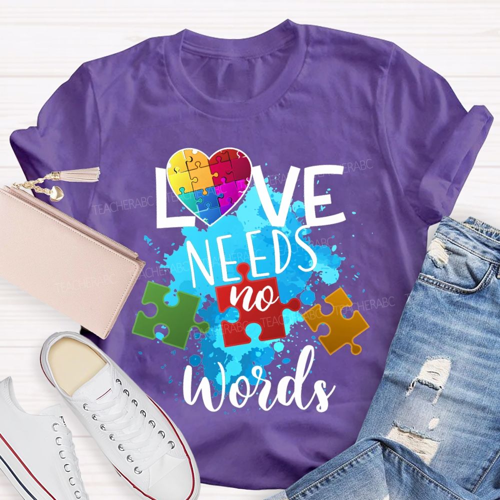 Love Needs No Words Autism Awareness T-shirt